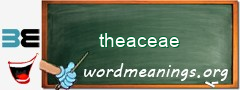 WordMeaning blackboard for theaceae